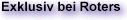 exklusiv_bei_roters.gif (1952 Byte)